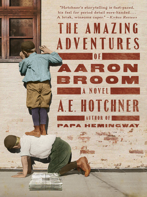 Title details for The Amazing Adventures of Aaron Broom by A. E. Hotchner - Wait list